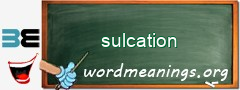 WordMeaning blackboard for sulcation